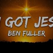 Ben Fuller If I Got Jesus Lyrics