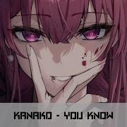 Nightcore You Know Kanako