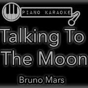 Talking To The Moon Bruno Mars Piano Karaoke Instrumental