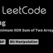 LeetCode 1879 Minimum XOR Sum Of Two Arrays