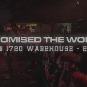 I Promised The World Live At 1720 Warehouse 2 18 26