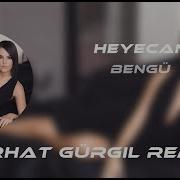 Bengü Heyecan Serhat Gürgil Remix