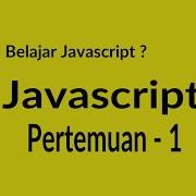 Kenapa Belajar Javascript Pertemuan 1