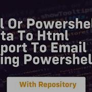 Sql Or Powershell Data To Html Report To Email Using Powershell