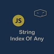 String Index Of Any In Javascript