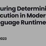 Ensuring Deterministic Execution In Modern Language Runtimes