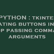 PYTHON Tkinter Creating Buttons In For Loop Passing Command Arguments