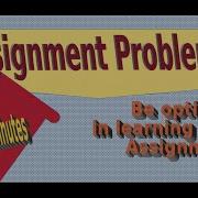 5 Assignment Problems Maximization Assignment Problems Hungarian Algorithm