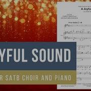 A Joyful Sound SATB Choir And Piano Garrett Breeze And Michael Berg Raunick Sheet Music Video