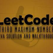 LeetCode Problem 414 Third Maximum Number Java Solution Walkthrough