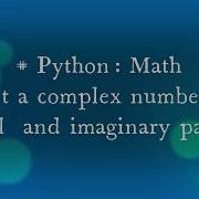 Python Math Print A Complex Number Its Real And Imaginary Parts