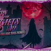 Nightcore Turn The Lights Off Abandoned Melodic Bass Remix Lyrics
