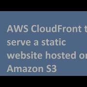 AWS CloudFront To Serve A Static Website Hosted On Amazon S3