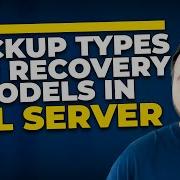 Backup Types And Recovery Models In SQL Server