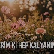 İsterim Ki Hep Kal Yanımda