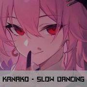 Nightcore Slow Dancing Kanako