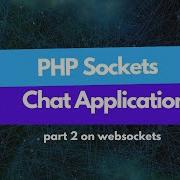 PHP Sockets Create A Chat Application Ep 2 On WebSockets