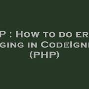 PHP How To Do Error Logging In CodeIgniter PHP