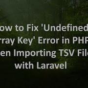 How To Fix Undefined Array Key Error In PHP When Importing TSV Files With Laravel