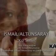 İsmail Altunsaray Kız Senin Official Video
