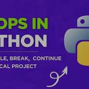 Loops In Python Simplified For While Break Continue Examples