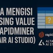 Cara Mengisi Data Yang Kosong Missing Value Pada Aplikasi Rapidminer Atau Altair AI Studio