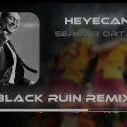 Aradım Seni Çıkıp Sokaklara Black Ruin Remix Serdar Ortaç Heyecan