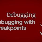 Debugging With Breakpoints Debugging Part 4