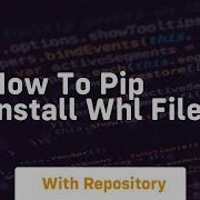 How To Pip Install Whl File