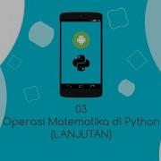 03 Operasi Matematika LANJUTAN Di Python Pydroid 3