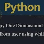 Getting Input From User In Numpy One Dimensional Array Using While Loop Python Hindi