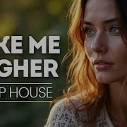 Take Me Higher Deep House Music Mix 1 Hour