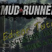 MudRunner Editor Tutorial 4 Scenery Part 2 Add Trees