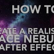 How To Create A Realistic Space Nebula In After Effects Tutorial
