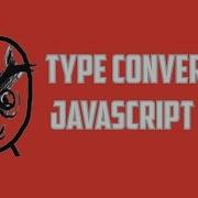 Type Conversions In JavaScript Tutorial