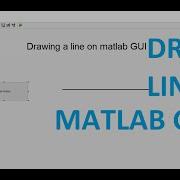 How To Make A Line In Matlab Gui Drawing A Line On Matlab GUI