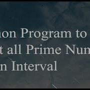 Python Program To Print All Prime Numbers In An Interval