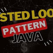 Nested Loop Pattern Design Java Programming