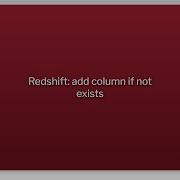 Redshift Add Column If Not Exists