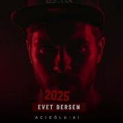 Evet Dersen ACIOĞLU AI 2025 Offical Music Hit Pop Müzik