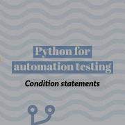 Часть 3 Условные операторы в Python для автоматизированного тестирования