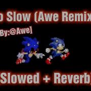 Too Slow Awe Remix Slowed Reverb Video By Awe9037 FNF VS Sonic Exe