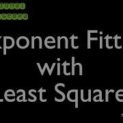 Exponent Fitting With Least Squares Linear Algebra