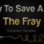 The Fray How To Save A Life Karaoke Version