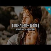 Eşka Mem Û Zin Trap Remix