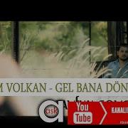 Gel Bana Dön Geri Bitirim Volkan