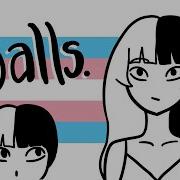 Being Trans Is A Load Of Balls Part 1