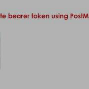 Part 1 How To Generate API Bearer Token Using Postman