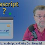 What Is JavaScript And Why Do I Need It