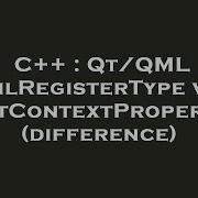C Qt QML QmlRegisterType Vs SetContextProperty Difference